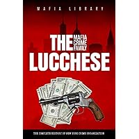 The Genovese Mafia Crime Family: The Complete and Fascinating